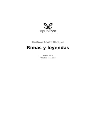 Gustavo Adolfo Bécquer
Rimas y leyendas
ePub r1.5
Titivillus 10.11.2019
 