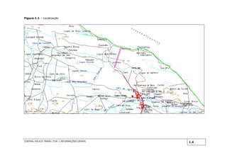 Figura 1.1 – Localização
CENTRAL EÓLICA TRAIRI LTDA. | INFORMAÇÕES GERAIS
1.4
 