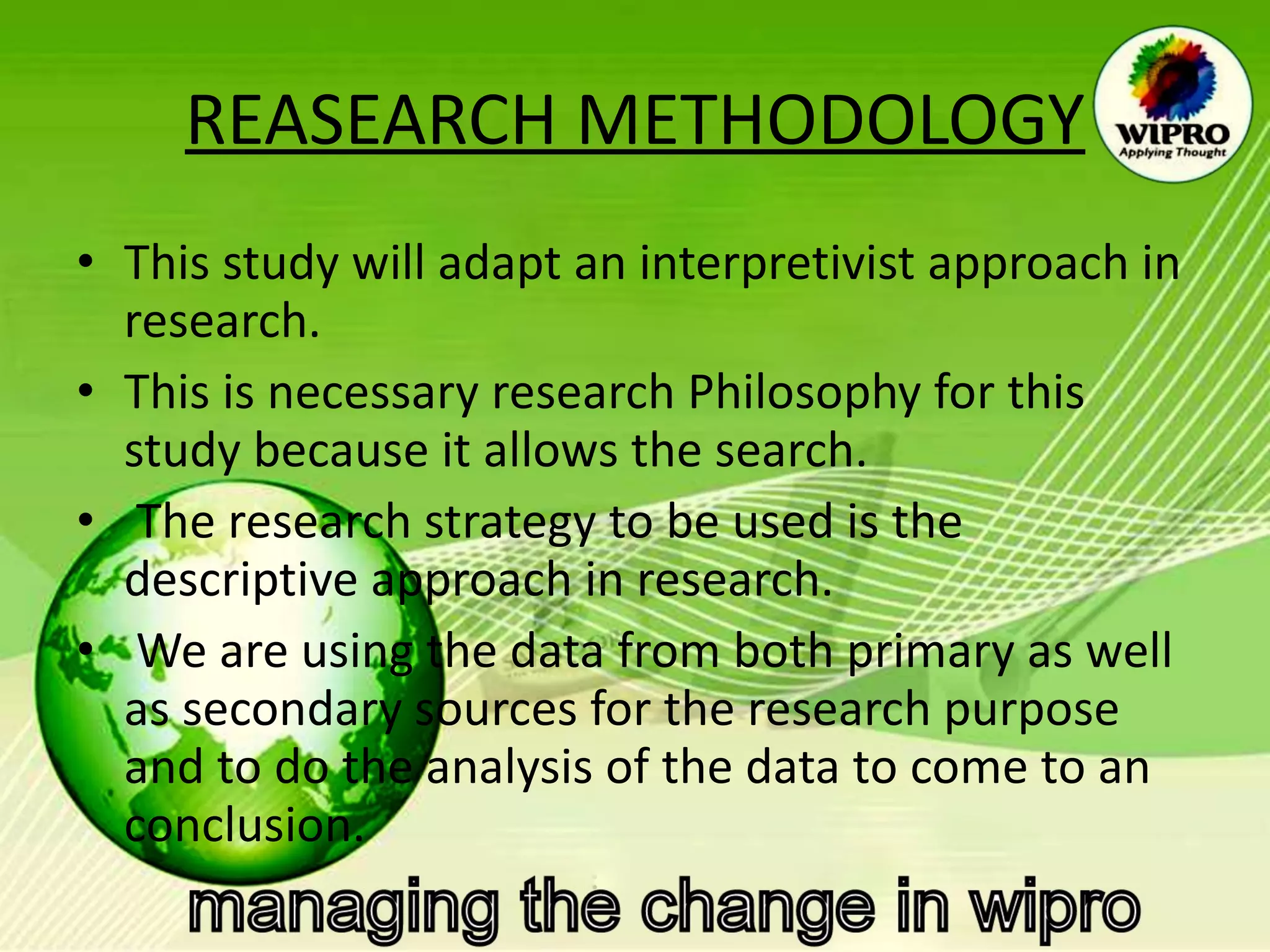 REASEARCH METHODOLOGY This study will adapt an interpretivist approach in research.  This is necessary research Philosophy for this study because it allows the search. The research strategy to be used is the  descriptive approach in research. We are using the data from both primary as well as secondary sources for the research purpose and to do the analysis of the data to come to an conclusion. 
