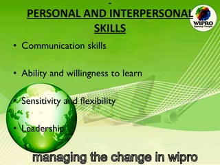   PERSONAL AND INTERPERSONAL SKILLS Communication skills  Ability and willingness to learn  Sensitivity and flexibility  Leadership  