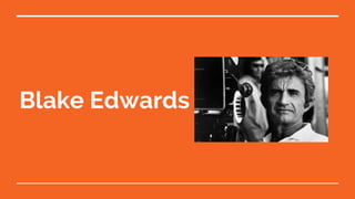 Blake Edwards
 
