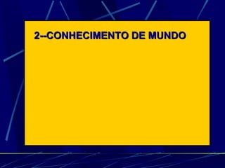 2--CONHECIMENTO DE MUNDO 