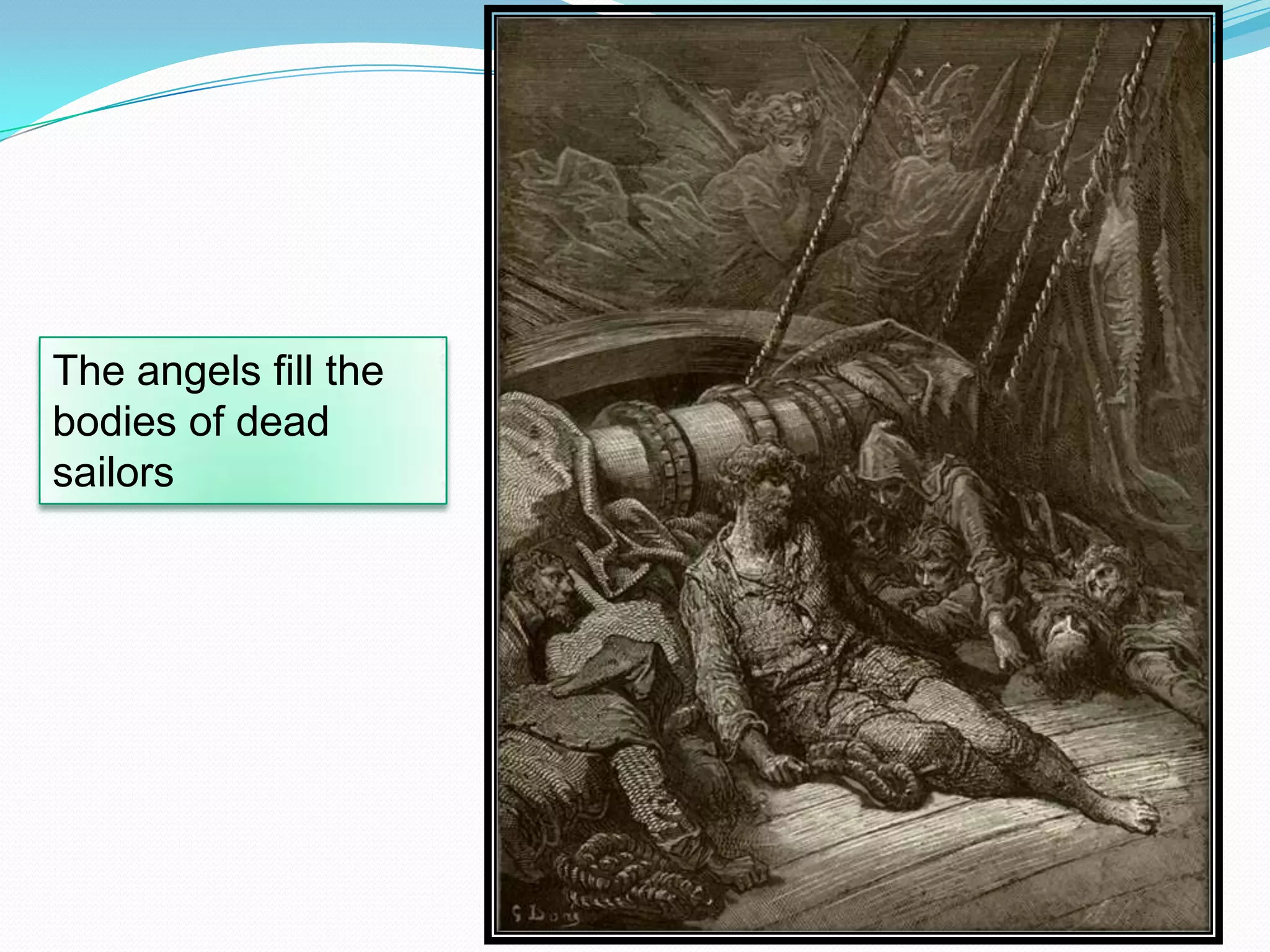 The angels fill the
bodies of dead
sailors

 
