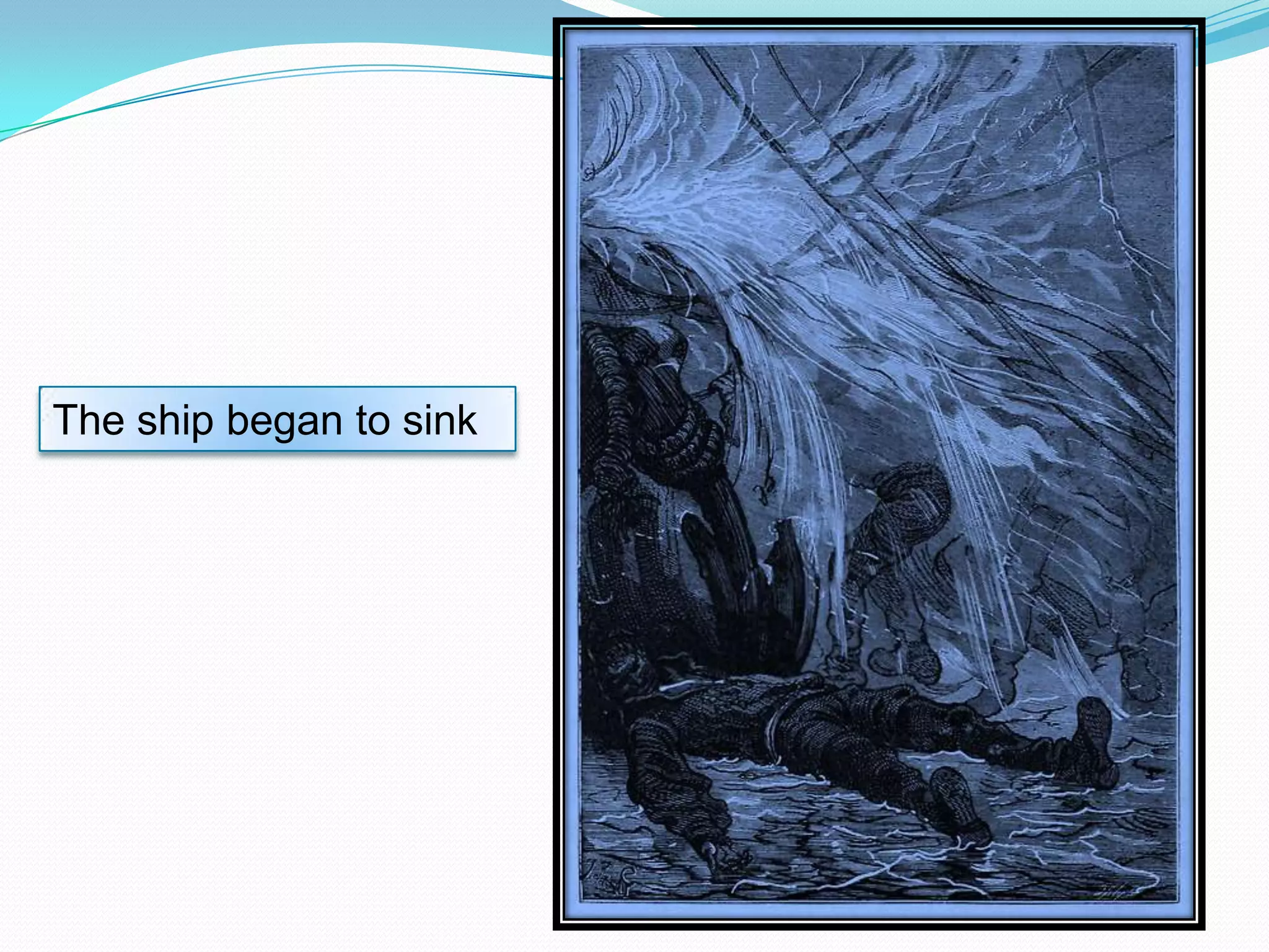 The ship began to sink

 