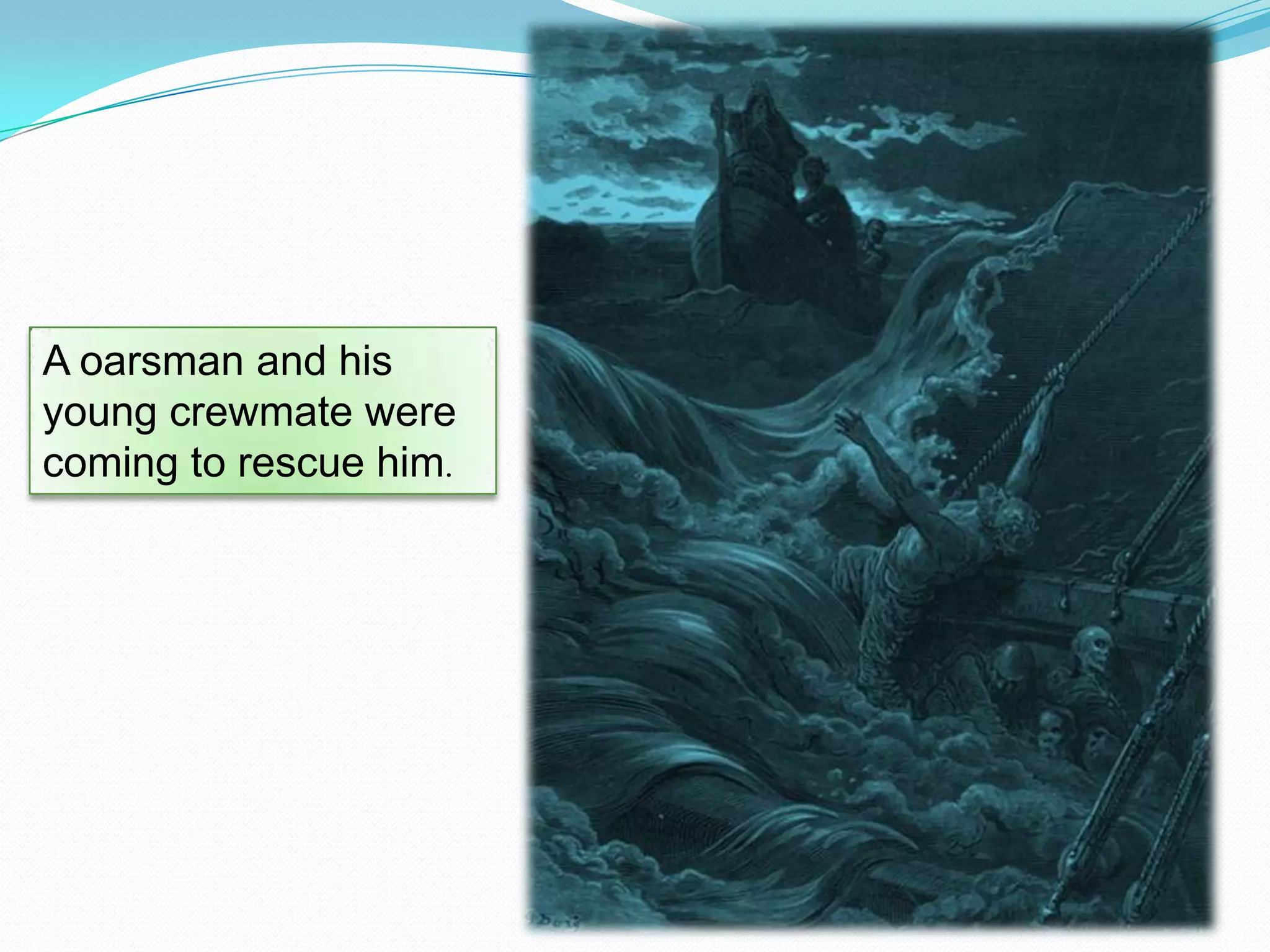 A oarsman and his
young crewmate were
coming to rescue him.

 