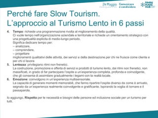 Perché fare Slow Tourism.
L’approccio al Turismo Lento in 6 passi
4. Tempo: richiede una programmazione rivolta al miglior...