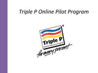 Triple P Online Pilot Program
 