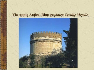 Via Appia Antica, Rim:  grobnica Cecilije Metelle 
