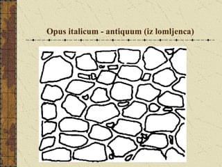 Opus italicum - antiquum (iz lomljenca) 