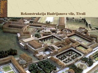 Rekonstrukcija Hadrijanove vile, Tivoli 