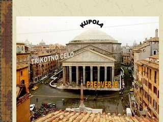 PREDVERJE TRIKOTNO ČELO KUPOLA 