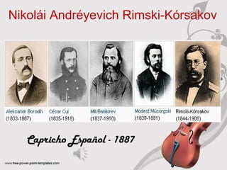 Nikolái Andréyevich Rimski‑Kórsakov 
Capricho Español - 1887 
 