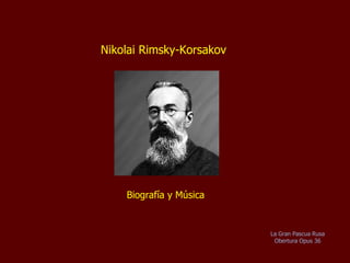 Nikolai Rimsky-Korsakov  Biografía y Música   La Gran Pascua Rusa Obertura Opus 36 