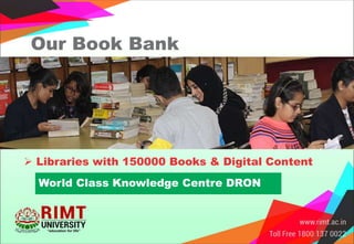 Our Book Bank
 Libraries with 150000 Books & Digital Content
World Class Knowledge Centre DRON
 