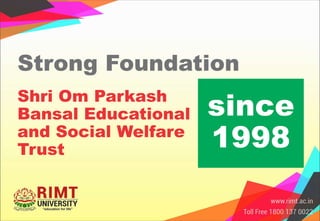 Strong Foundation
Shri Om Parkash
Bansal Educational
and Social Welfare
Trust
since
1998
 