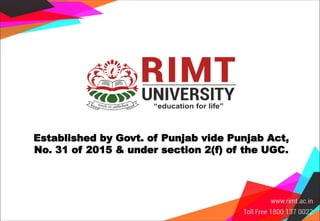 Established by Govt. of Punjab vide Punjab Act,
No. 31 of 2015 & under section 2(f) of the UGC.
 