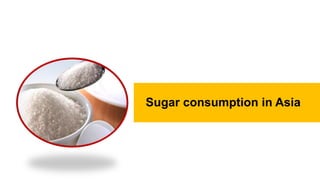 Sugar consumption in Asia
 