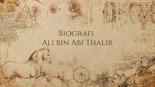 Biografi
Ali bin Abi Thalib
 