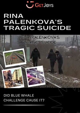 RINA
PALENKOVA’S
TRAGIC SUICIDE
DID BLUE WHALE
CHALLENGE CAUSE IT?
 