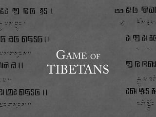 GAME OF
TIBETANS
 