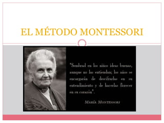 EL MÉTODO MONTESSORI
 