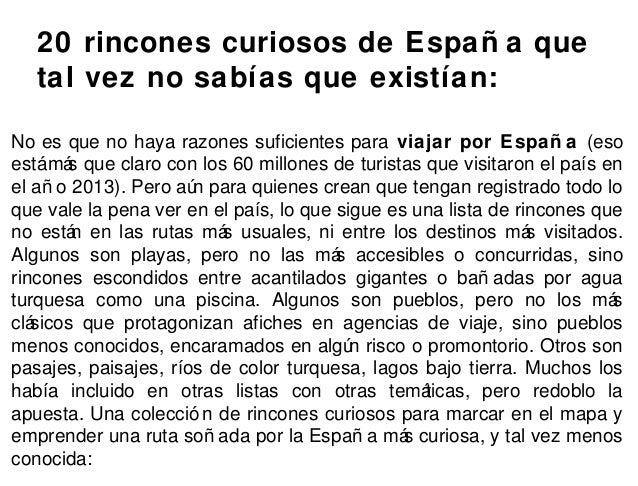 20 rincones curiosos de Españ a que 
tal vez no sabías que existían: 
No es que no haya razones suficientes para viajar po...