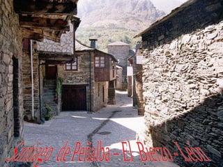 Santiago de Peñalba – El Bierzo - León