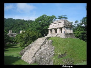 Palenque
 