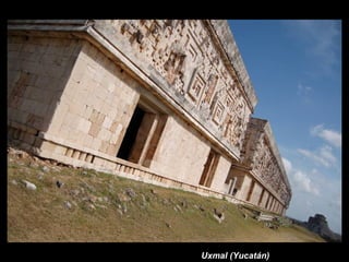 Uxmal (Yucatán)
 
