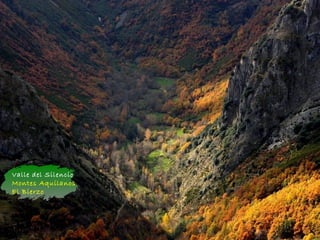 Valle del Silencio
Montes Aquilanos
El Bierzo
 