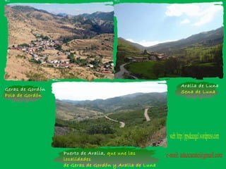 Puerto de Aralla, que une las
localidades
de Geras de Gordón y Aralla de Luna
Aralla de Luna
Sena de LunaGeras de Gordón
Pola de Gordón
 