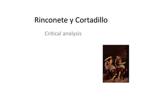 Rinconete y Cortadillo
Critical analysis
 