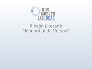 Rincón Literario
“Manantial de Versos”
 