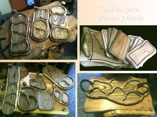 Tablitas paraTablitas para
picadas y asadopicadas y asado
 