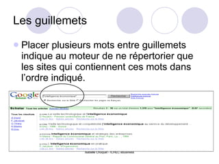 Les guillemets Placer plusieurs mots entre guillemets indique au moteur de ne répertorier que les sites qui contiennent ces mots dans l’ordre indiqué. 