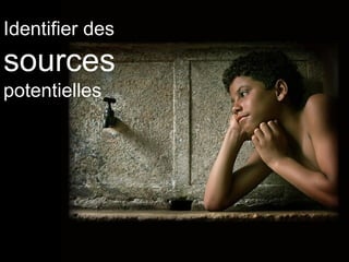 Identifier des  sources potentielles 