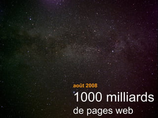 août 2008 1000 milliards de pages web 
