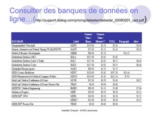 Consulter des banques de données en ligne…( http://support.dialog.com/pricing/datastar/datastar_20080201_usd.pdf ) 