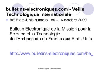 bulletins-electroniques.com - Veille Technologique Internationale          BE Etats-Unis numero 180 - 16 octobre 2009 Bulletin Electronique de la Mission pour la Science et la Technologie de l'Ambassade de France aux Etats-Unis     http://www.bulletins-electroniques.com/be_etatsunis_180.htm 