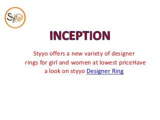Styyo offers a new variety of designer
rings for girl and women at lowest priceHave
a look on styyo Designer Ring
 