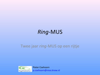 Ring-MUS

Twee jaar ring-MUS op een rijtje



      Pieter Coehoorn
      p.coehoorn@nioo.knaw.nl
 