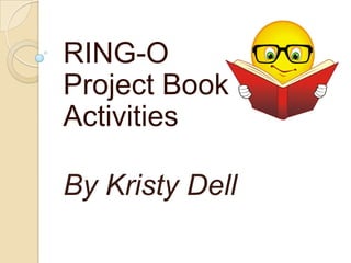 RING-O Project Book Activities By Kristy Dell 