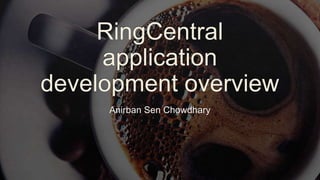 RingCentral application development overview