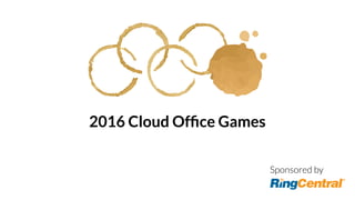 2016 Cloud Ofﬁce Games
Sponsored by
 
