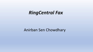 Anirban Sen Chowdhary
RingCentral Fax
 