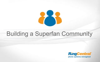 Building a Superfan Community
 