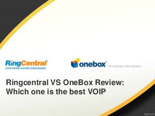 Ringcentral VS OneBox Review:
Which one is the best VOIP

 