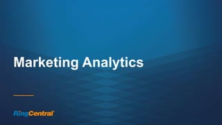 28 | © 2016 RingCentral, Inc. All rights reserved.
Marketing Analytics
 
