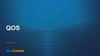 32 | © 2016 RingCentral, Inc. All rights reserved.
QOS
 