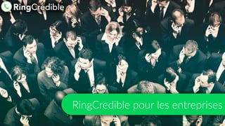 RingCredible  pour  les  entreprises
 